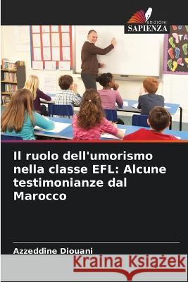 Il ruolo dell'umorismo nella classe EFL: Alcune testimonianze dal Marocco Azzeddine Diouani 9786205389485 Edizioni Sapienza - książka