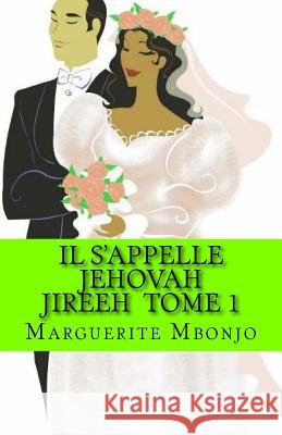 Il S'appelle Jehovah Jireeh Tome 1 Mbonjo, Valery 9781517185596 Createspace - książka