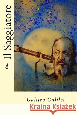 Il Saggiatore (Italian Edition) Galileo Galilei 9781544033952 Createspace Independent Publishing Platform - książka