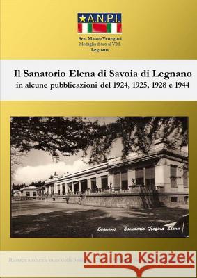 Il Sanatorio Elena di Savoia di Legnano A N P I Legnano 9781326936822 Lulu.com - książka