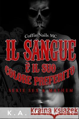 Il sangue è il suo colore preferito Merikan, K. a. 9781717353221 Createspace Independent Publishing Platform - książka