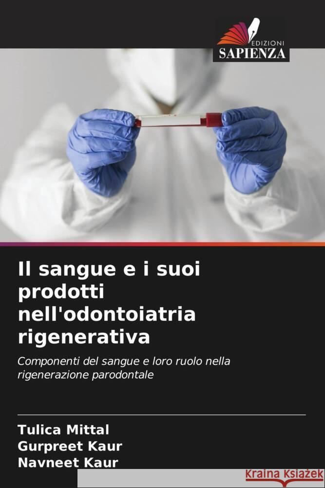 Il sangue e i suoi prodotti nell'odontoiatria rigenerativa Mittal, Tulica, Kaur, Gurpreet, Kaur, Navneet 9786208212032 Edizioni Sapienza - książka