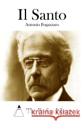 Il Santo Antonio Fogazzaro The Perfect Library 9781512381597 Createspace - książka