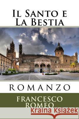 Il Santo e La Bestia Romeo, Francesco 9781539165422 Createspace Independent Publishing Platform - książka