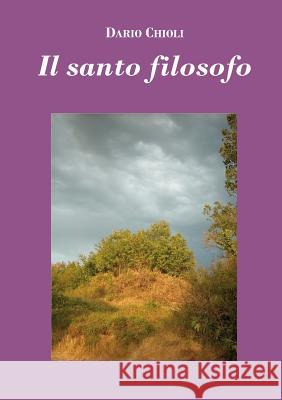 Il Santo Filosofo (Edizione Economica) Dario Chioli 9781326284503 Lulu.com - książka
