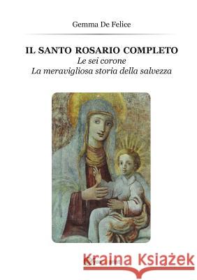 Il Santo Rosario Gemma De Felice   9788891151414 Youcanprint Self-Publishing - książka