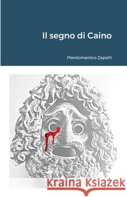 Il segno di Caino Pierdomenico Zapelli 9781716762253 Lulu.com - książka