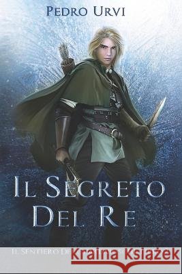 Il Segreto del Re: (Il Sentiero del Guardaboschi Vol. 2) Eleonora Marcangeli Pedro Urvi  9798391655183 Independently Published - książka