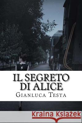 Il segreto di Alice Testa, Gianluca 9781537511078 Createspace Independent Publishing Platform - książka