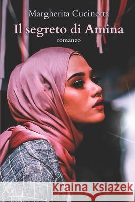 Il segreto di Amina Margherita Cucinotta 9798856182094 Independently Published - książka