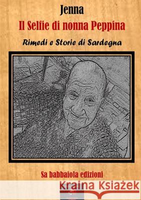 Il Selfie di nonna Peppina Jenna 9780244075873 Lulu.com - książka