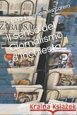 Il senso del Giornalismo d'Inchiesta Pierangelo Fernande 9781088716526 Independently Published - książka
