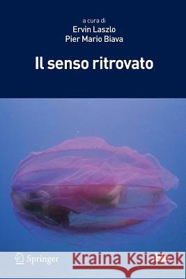 Il Senso Ritrovato Ervin Laszlo Pier Mario Biava 9788847028319 Springer - książka