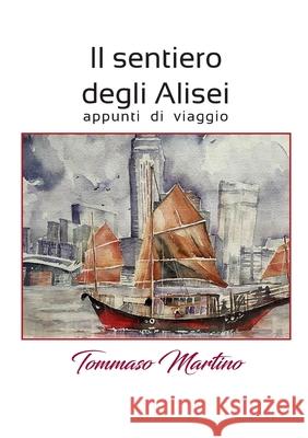 Il sentiero degli Alisei - appunti di viaggio Tommaso Martino 9781008973381 Lulu.com - książka