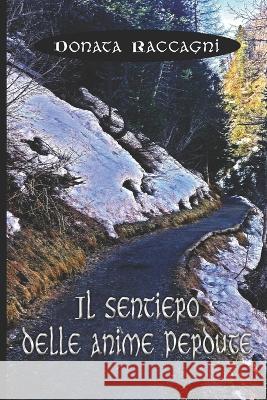 Il sentiero delle anime perdute Raccagni Donata Raccagni 9798813522178 Independently published - książka