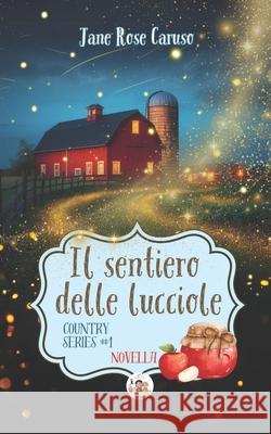Il Sentiero delle Lucciole Jane Rose Caruso 9798564811361 Independently Published - książka
