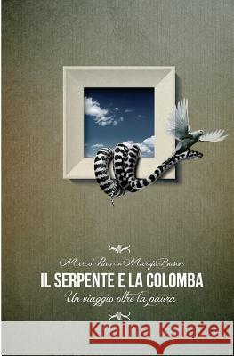 Il serpente e la colomba: Un viaggio oltre la paura Buson, Marzia 9781482711417 Createspace - książka