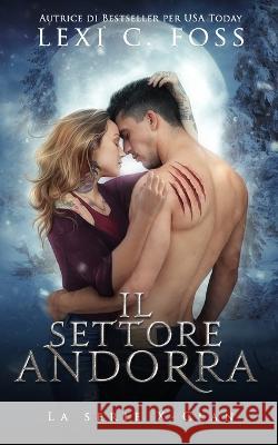 Il settore Andorra: Un Romanzo Paranormale sui Lupi Mannari Lexi C. Foss 9781685302214 Ninja Newt Publishing, LLC - książka