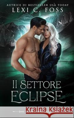 Il settore Eclipse Literary Queens Claudia Sartori Lexi C. Foss 9781685303914 Ninja Newt Publishing, LLC - książka