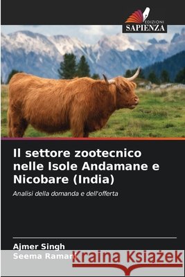 Il settore zootecnico nelle Isole Andamane e Nicobare (India) Singh, Ajmer, Ramani, Seema 9786630403701 Edizioni Sapienza - książka