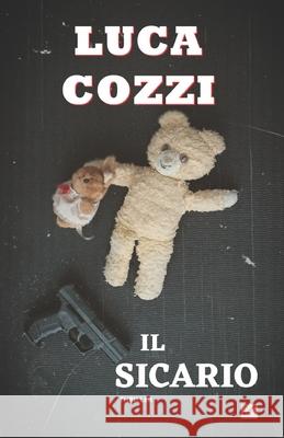 IL SICARIO (Thriller) Luca Cozzi 9798398076363 Independently Published - książka