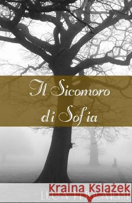 Il Sicomoro di Sofia Ferrarini, Luca 9781522709107 Createspace Independent Publishing Platform - książka