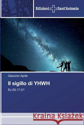 Il sigillo di YHWH Aprile, Giacomo 9786138391425 Edizioni Sant' Antonio - książka