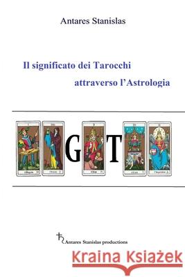 Il significato dei Tarocchi attraverso l'Astrologia Antares Stanislas 9781793910523 Independently Published - książka