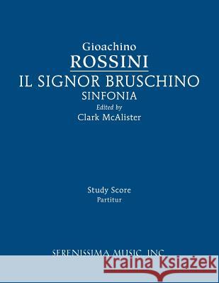 Il Signor Bruschino Sinfonia: Study score Gioachino Rossini, Clark McAlister 9781608742080 Serenissima Music - książka