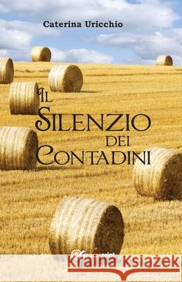 Il Silenzio dei Contadini Caterina Uricchio 9788892662124 Youcanprint - książka