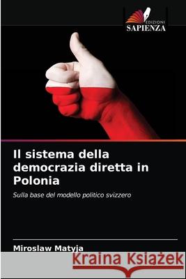 Il sistema della democrazia diretta in Polonia Miroslaw Matyja 9786200872210 Edizioni Sapienza - książka