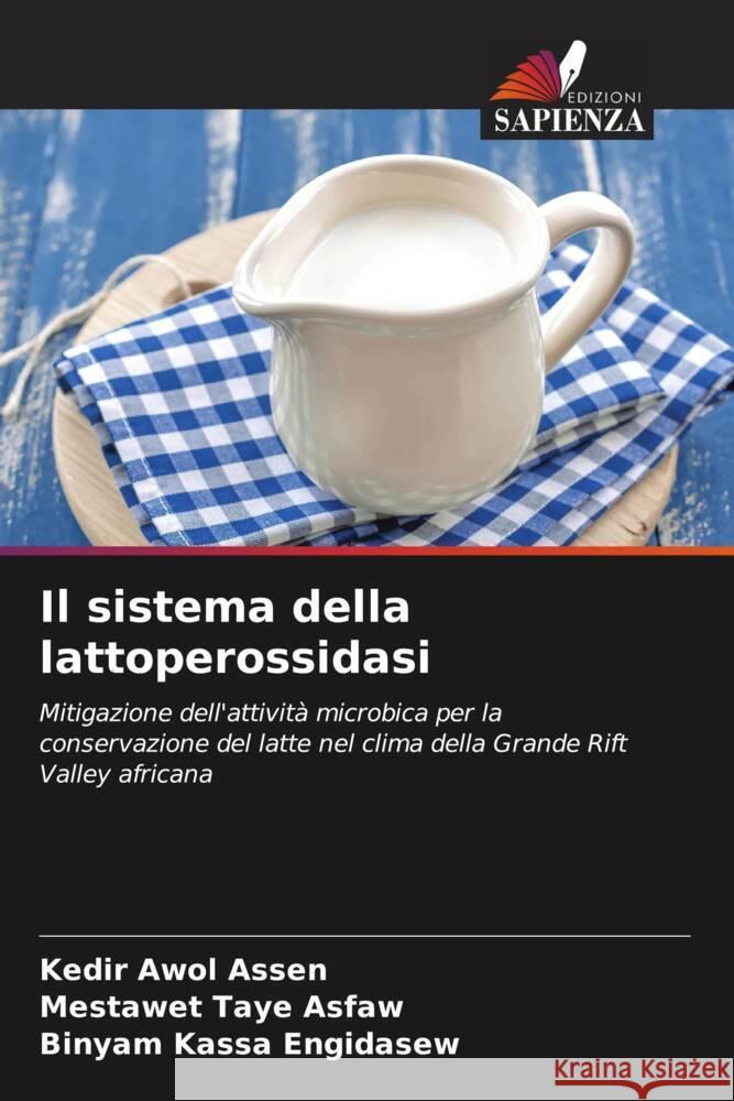 Il sistema della lattoperossidasi Kedir Awol Assen Mestawet Taye Asfaw Binyam Kassa Engidasew 9786207402236 Edizioni Sapienza - książka