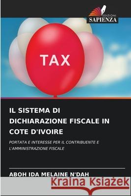 Il Sistema Di Dichiarazione Fiscale in Cote d'Ivoire Aboh Ida Melaine N'Dah 9786204134956 Edizioni Sapienza - książka