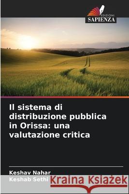 Il sistema di distribuzione pubblica in Orissa: una valutazione critica Nahar, Keshav, Sethi, Keshab 9786208758271 Edizioni Sapienza - książka