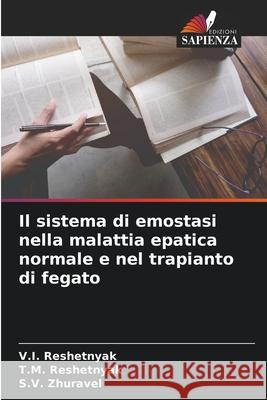 Il sistema di emostasi nella malattia epatica normale e nel trapianto di fegato V. I. Reshetnyak T. M. Reshetnyak S. V. Zhuravel 9786204138978 Edizioni Sapienza - książka