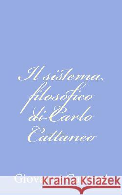 Il sistema filosofico di Carlo Cattaneo Cantoni, Giovanni 9781478324485 Createspace - książka