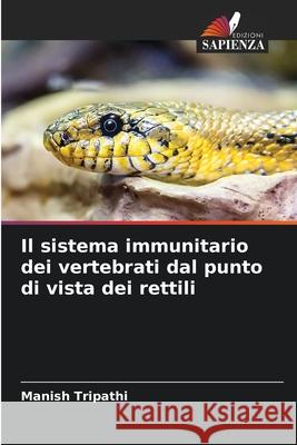 Il sistema immunitario dei vertebrati dal punto di vista dei rettili Tripathi, Manish 9783330858701 Edizioni Sapienza - książka