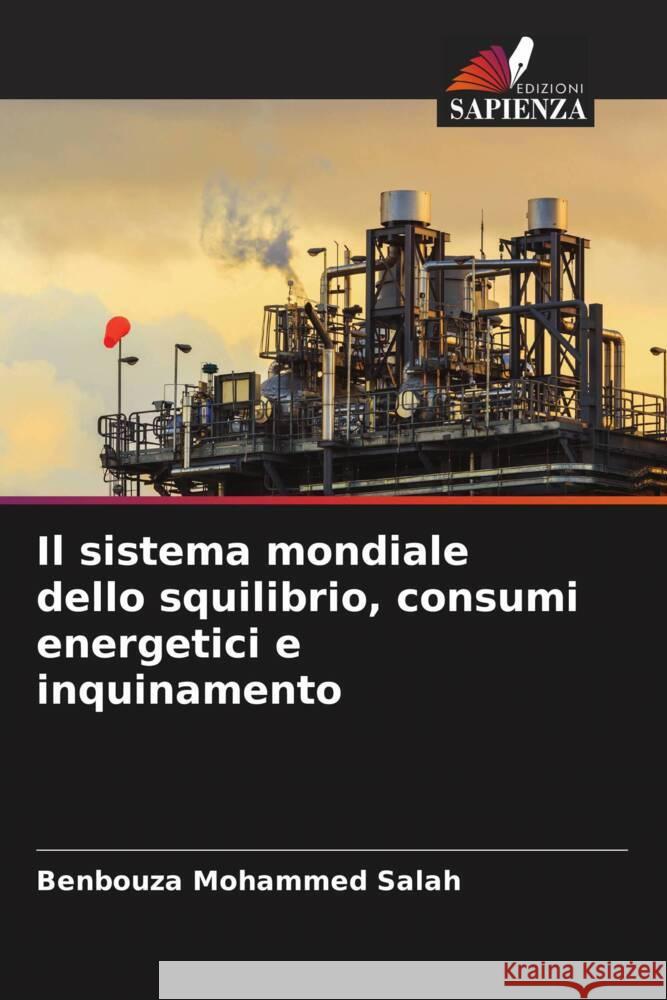 Il sistema mondiale dello squilibrio, consumi energetici e inquinamento Mohammed Salah, Benbouza 9786205182192 Edizioni Sapienza - książka