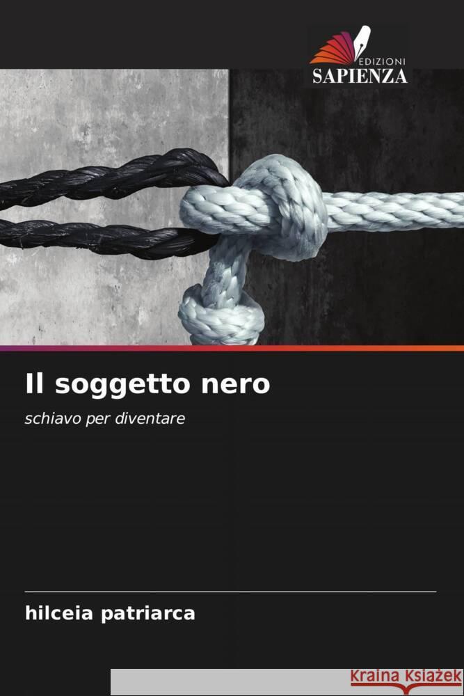 Il soggetto nero Patriarca, Hilceia 9786204634623 Edizioni Sapienza - książka