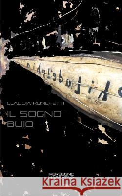 Il Sogno Buio Claudia Ronchetti 9788897028703 Ipersegno - książka