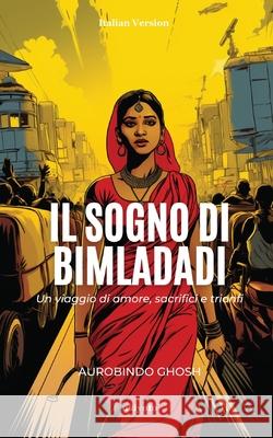 Il sogno di Bimladadi Aurobindo Ghosh 9789364944625 Ukiyoto Publishing - książka