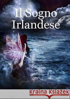Il Sogno Irlandese Alessandro Vignati 9780244034528 Lulu.com - książka