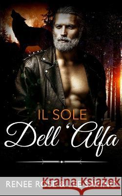 Il sole dell'Alfa Renee Rose Lee Savino  9781636931920 Midnight Romance, LLC - książka