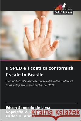 Il SPED e i costi di conformità fiscale in Brasile Sampaio de Lima, Edson, V. Galegale, Napoleão, H. Arima, Carlos 9786207481552 Edizioni Sapienza - książka