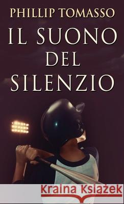 Il Suono del Silenzio Phillip Tomasso, Sara Staccone 9784867501764 Next Chapter Circle - książka