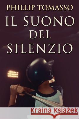 Il Suono del Silenzio Phillip Tomasso, Sara Staccone 9784867501801 Next Chapter Circle - książka