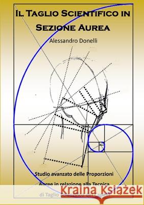 Il Taglio Scientifico in Sezione Aurea Alessandro Donelli 9780244140007 Lulu.com - książka