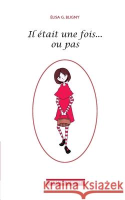 Il était une fois ou pas Elisa Bligny-Guicheteau 9782322388424 Books on Demand - książka