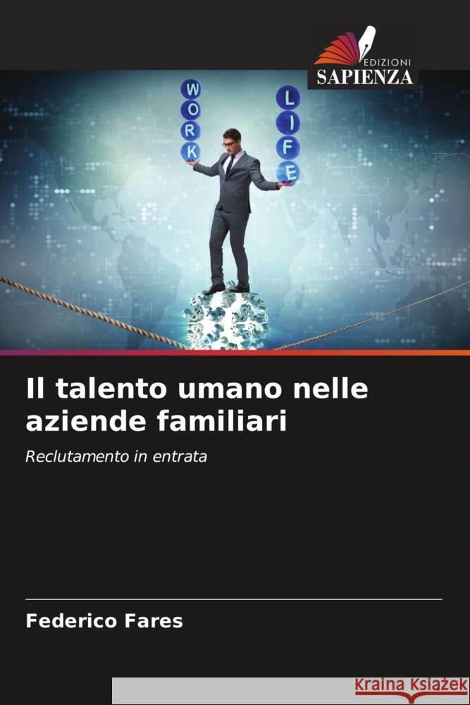 Il talento umano nelle aziende familiari Fares, Federico 9786207100378 Edizioni Sapienza - książka