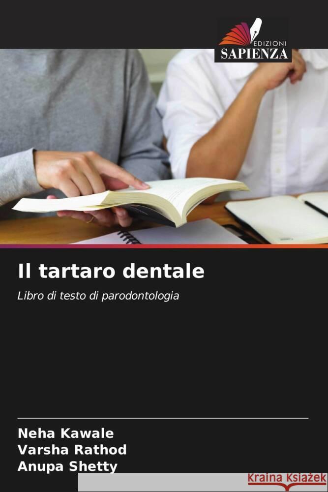 Il tartaro dentale Kawale, Neha, Rathod, Varsha, Shetty, Anupa 9786204518190 Edizioni Sapienza - książka